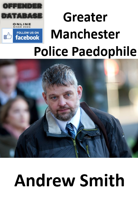 Andrew Smith Greater Manchester Police Paedophile Sex Offender