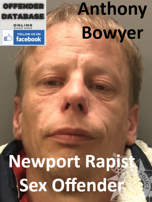 Anthony Bowyer Newport Rapist Sex Offender Anthony Bowyer Newport Rapist Sex Offender