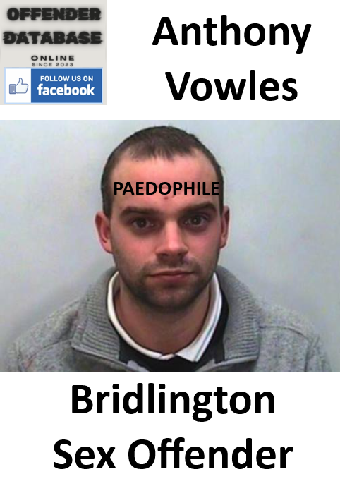 Anthony Vowles Bridlington Paedophile Sex Offender
