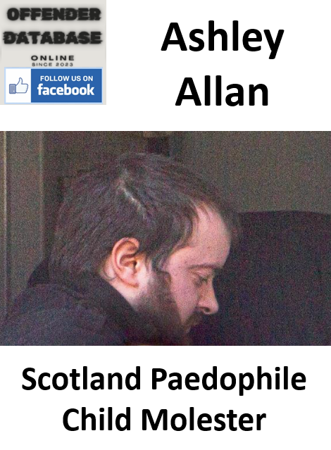 Ashley Allan Scotland Paedophile Child Molester