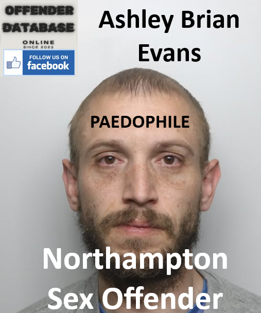 Ashley Brian Evans Northampton Paedophile Sex Offender