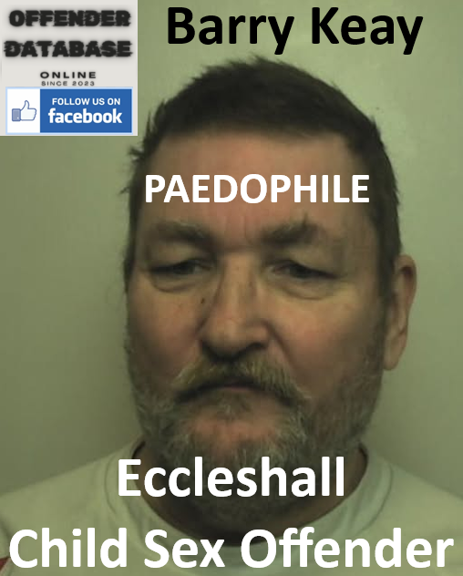 Barry Keay Eccleshall Paedophile Child Sex Offender Barry Keay Eccleshall Paedophile Child Sex Offender