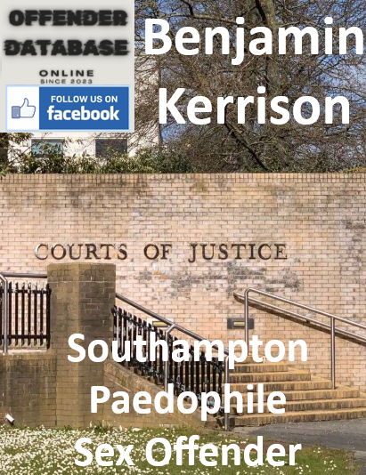 Benjamin Kerrison Southampton Paedophile Sex Offender