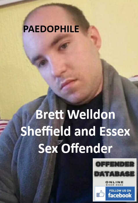 Brett Welldon Sheffield and Essex Paedophile Sex Offender