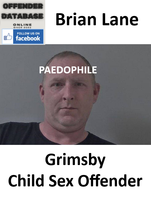 Brian Lane Grimsby Paedophile Child Sex Offender Brian Lane Grimsby Paedophile Child Sex Offender