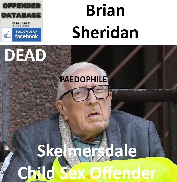 Brian Sheridan Skelmersdale Paedophile Child Sex Offender