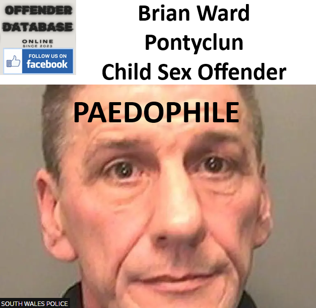 Brian Ward Pontyclun Paedophile Child Sex Offender