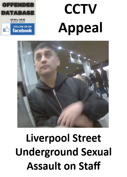 CCTV Appeal Liverpool Street Underground Sexual Assault on Staff