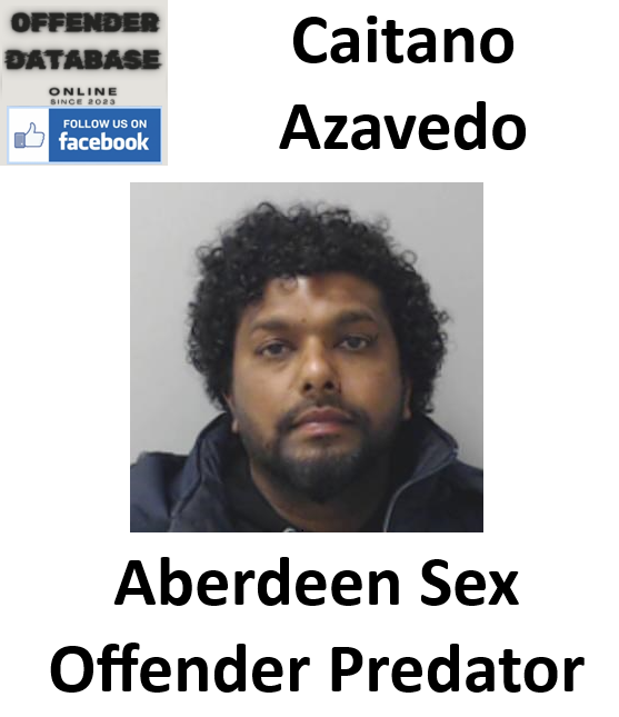 Caitano Azavedo Aberdeen Sex Offender Predator