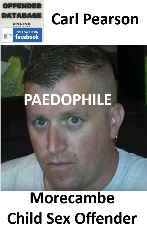Carl Pearson Morecambe Paedophile Child Sex Offender