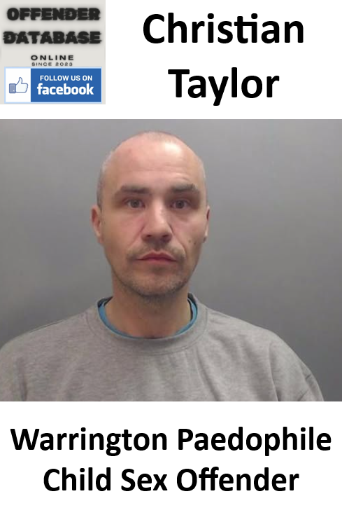 Christian Taylor Warrington Paedophile Child Sex Offender