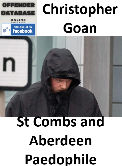Christopher Goan St Combs and Aberdeen Paedophile Christopher Goan St Combs and Aberdeen Paedophile