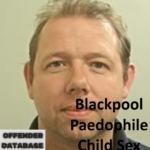 Christopher Rixon Blackpool Paedophile Child Sex Offender