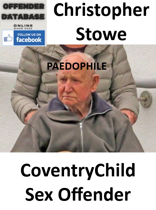 Christopher Stowe Coventry Paedophile Child Sex Offender Christopher Stowe Coventry Paedophile Child Sex Offender