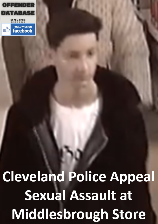 Cleveland Police Appeal - Sexual Assault at Middlesbrough Store