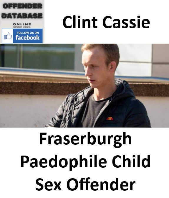 Clint Cassie Fraserburgh Paedophile Child Sex Offender