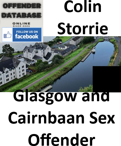 Colin Storrie Glasgow and Cairnbaan Sex Offender Colin Storrie Glasgow and Cairnbaan Sex Offender