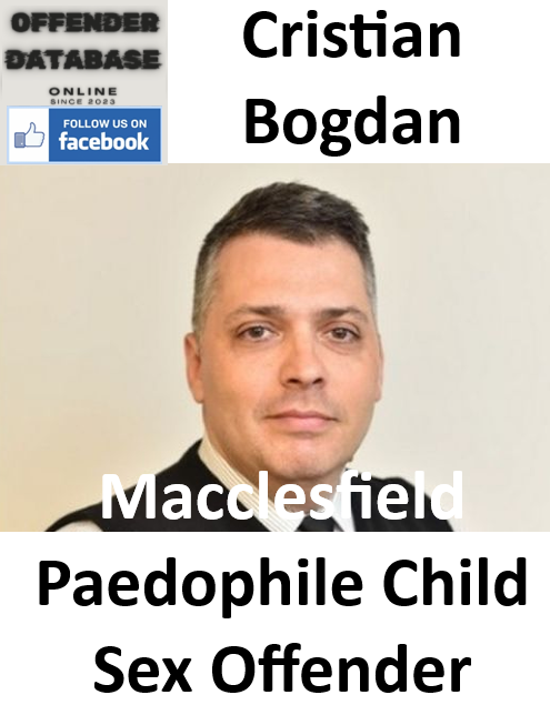 Cristian Bogdan Macclesfield Paedophile Child Sex Offender
