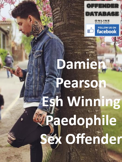 Damien Pearson Esh Winning Paedophile Sex Offender