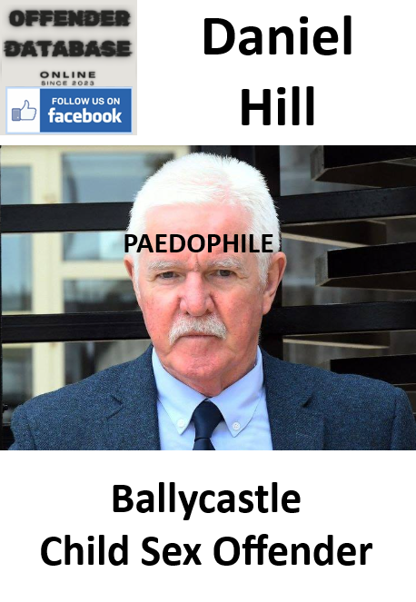 Daniel Hill Ballycastle Paedophile Child Sex Offender