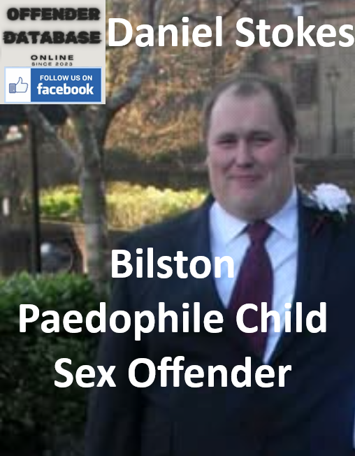 Daniel Stokes Bilston Paedophile Child Sex Offender