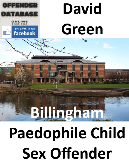 David Green Billingham Paedophile Child Sex Offender David Green Billingham Paedophile Child Sex Offender