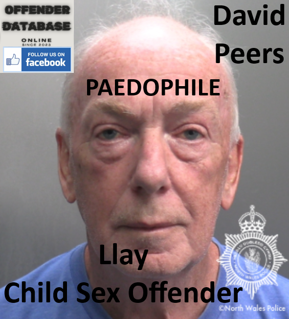 David Peers Llay Paedophile Child Sex Offender David Peers Llay Paedophile Child Sex Offender