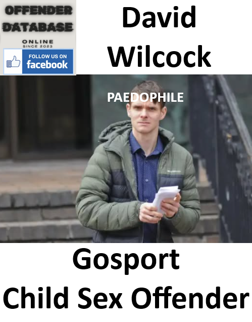 David Wilcock Gosport Paedophile Child Sex Offender