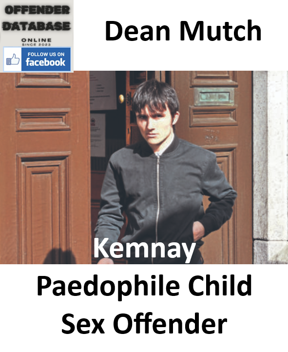 Dean Mutch Kemnay Paedophile Child Sex Offender