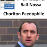 Dr Christopher Ball-Nossa Chorlton Paedophile Sex Offender