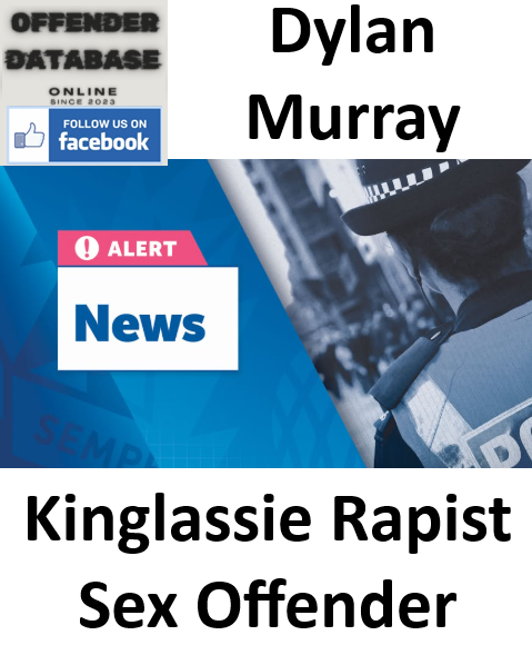 Dylan Murray Kinglassie Rapist Sex Offender