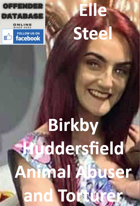 Elle Steel Huddersfield Animal Abuser and Torturer