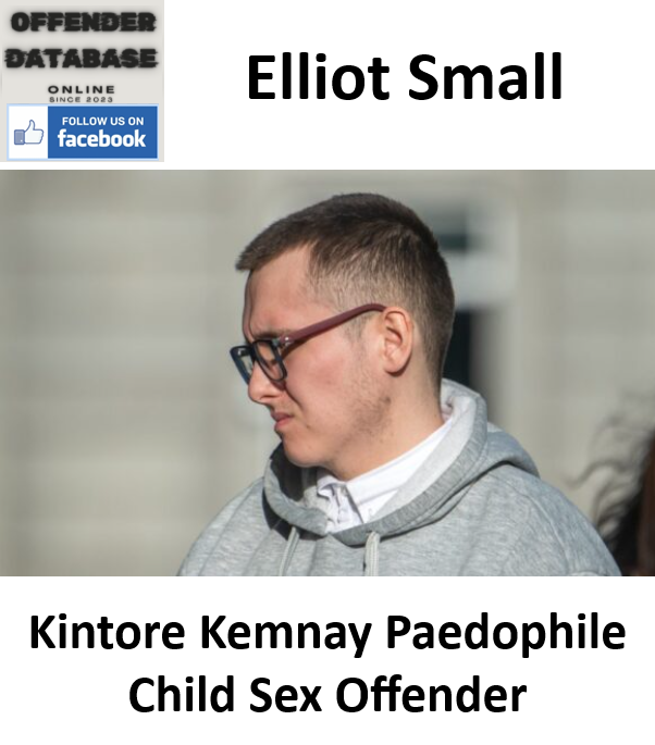 Elliot Small Kintore Kemnay Paedophile Child Sex Offender Elliot Small Kintore Kemnay Paedophile Child Sex Offender
