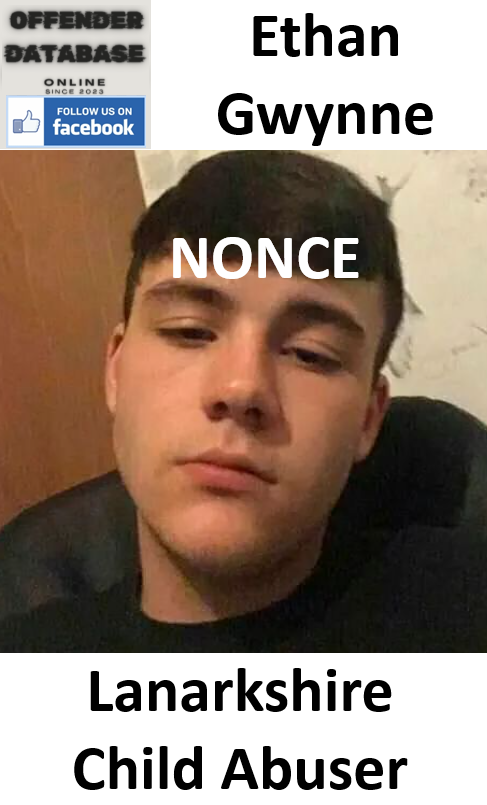 Ethan Gwynne Lanarkshire Child Abuser - NONCE