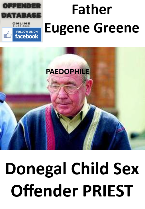 Father Eugene Greene Donegal Paedophile Child Sex Offender