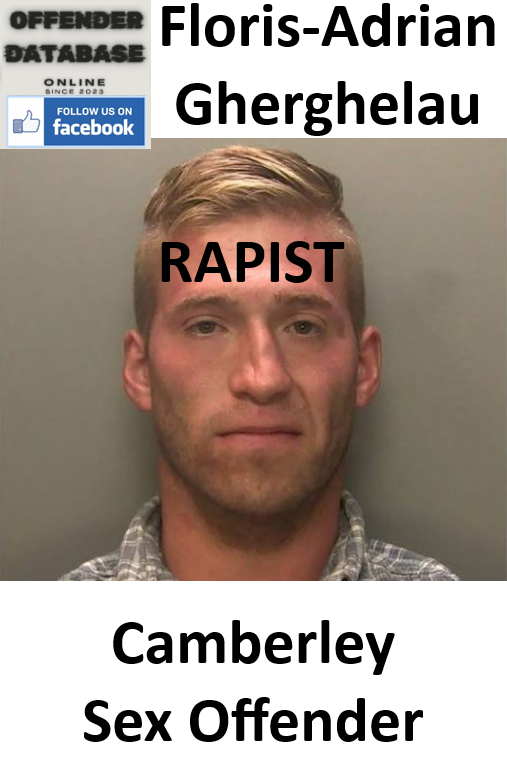 Floris-Adrian Gherghelau Camberley Rapist Sex Offender