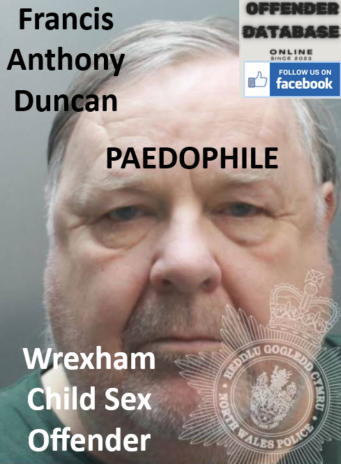 Francis Anthony Duncan Wrexham Paedophile Child Sex Offender