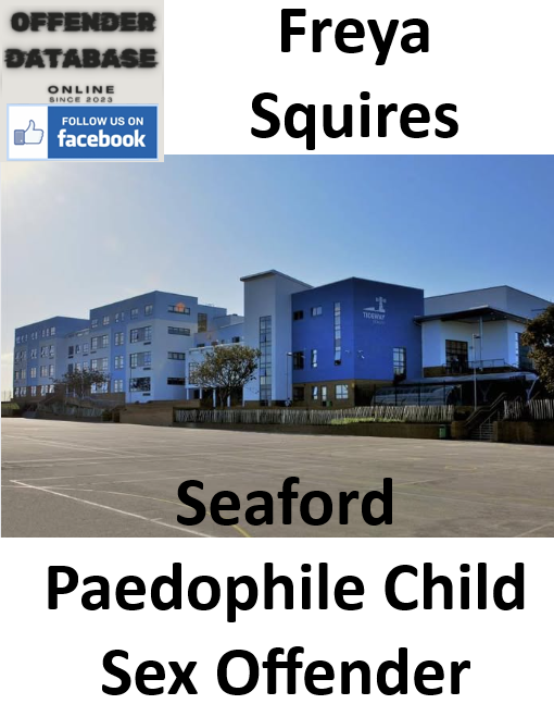 Freya Squires Seaford Paedophile Child Sex Offender