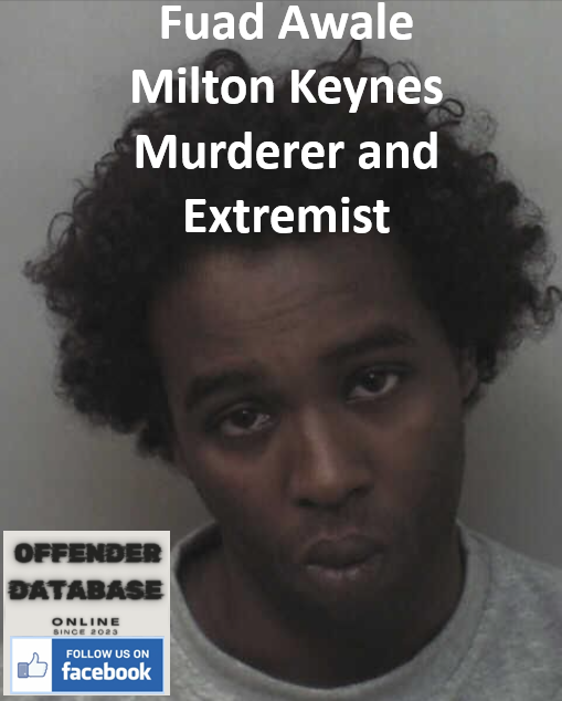 Fuad Awale Milton Keynes Murderer and Extremist