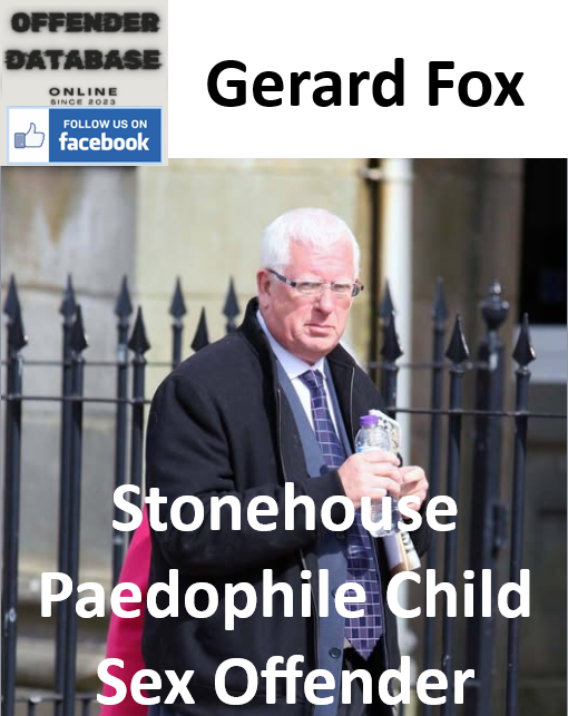 Gerard Fox Stonehouse Paedophile Child Sex Offender Gerard Fox Stonehouse Paedophile Child Sex Offender