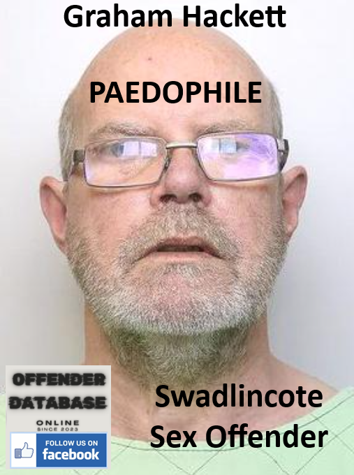 Graham Hackett Swadlincote Paedophile Sex Offender