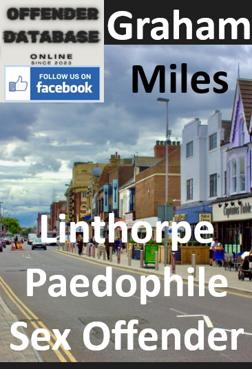 Graham Miles Linthorpe Paedophile Sex Offender