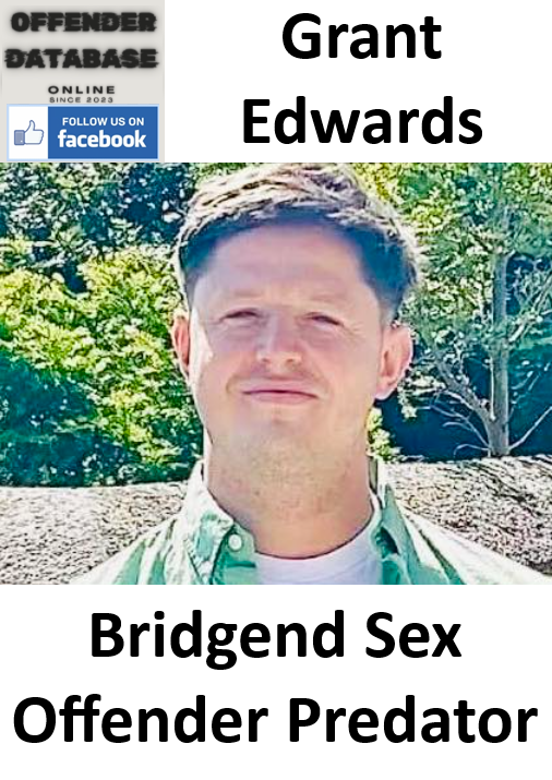Grant Edwards Bridgend Sex Offender Predator