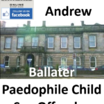 Ian Andrew Ballater Paedophile Child Sex Offender