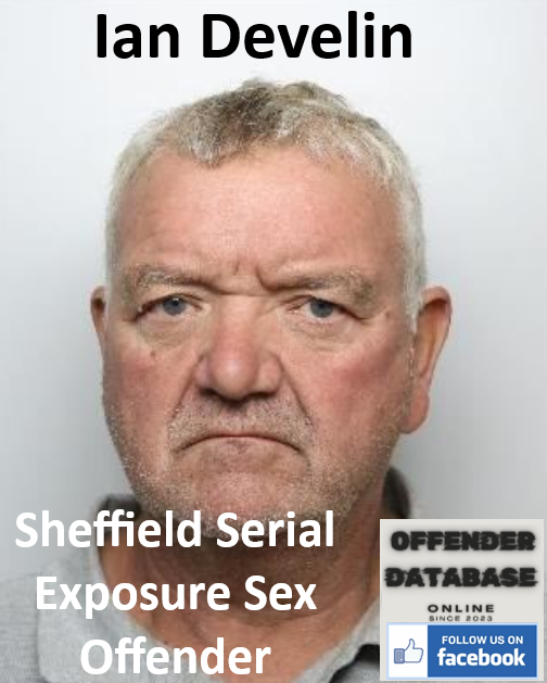 Ian Develin Sheffield Serial Exposure Sex Offender