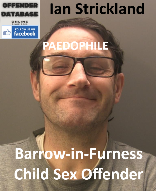 Ian Strickland Barrow-in-Furness Paedophile Child Sex Offender Ian Strickland Barrow-in-Furness Paedophile Child Sex Offender
