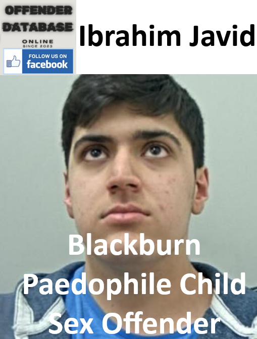 Ibrahim Javid Blackburn Paedophile Child Sex Offender