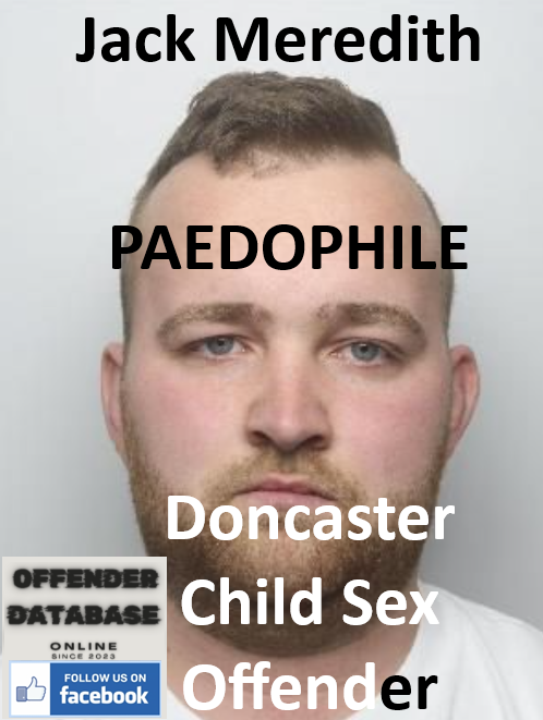 Jack Meredith Doncaster Paedophile Child Sex Offender Jack Meredith Doncaster Paedophile Child Sex Offender
