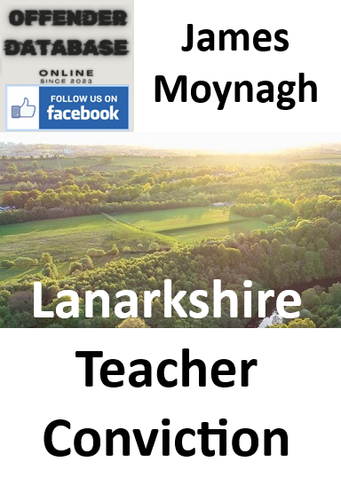 James Moynagh Lanarkshire Teacher Conviction