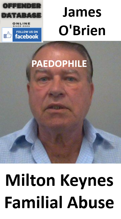 James O'Brien Milton Keynes Paedophile Familial Abuse James O'Brien Milton Keynes Paedophile Familial Abuse